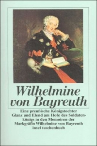 Könyv Eine preußische Königstochter Markgräfin von Bayreuth Wilhelmine