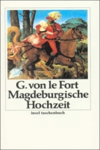 Kniha Die Magdeburgische Hochzeit Gertrud von Le Fort