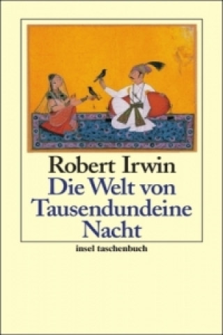 Kniha Die Welt von Tausendundeine Nacht Robert Irwin