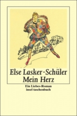 Kniha Mein Herz - Ein Liebesroman mit Bildern und wirklich lebenden Menschen Else Lasker-Schüler