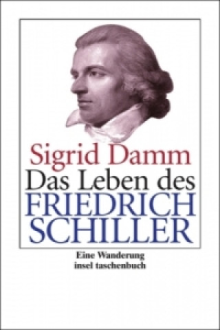 Könyv Das Leben des Friedrich Schiller Sigrid Damm