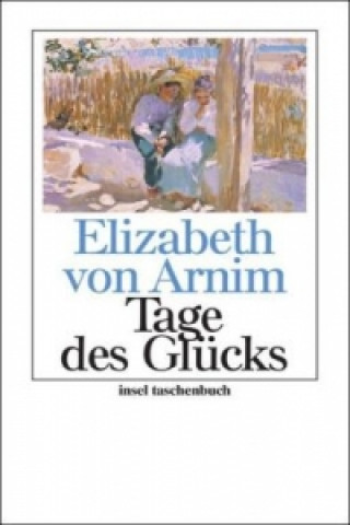 Książka Tage des Glücks Elizabeth von Arnim