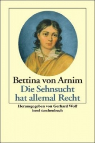 Könyv Die Sehnsucht hat allemal Recht Bettina von Arnim