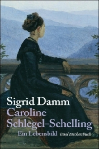 Könyv Caroline Schlegel-Schelling Sigrid Damm