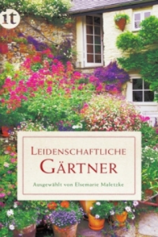 Kniha Leidenschaftliche Gärtner Elsemarie Maletzke