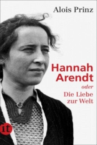 Книга Hannah Arendt oder Die Liebe zur Welt Alois Prinz