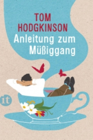 Kniha Anleitung zum Müßiggang Tom Hodgkinson