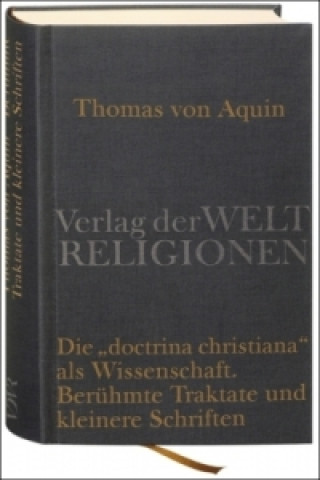 Book Die "Doctrina Christiana" als Wissenschaft - Berühmte Traktate und kleinere Schriften homas von Aquin