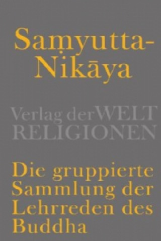 Carte Samyutta-Nikaya - Die gruppierte Sammlung der Lehrreden des Buddha Konrad Meisig
