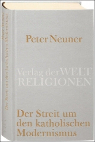 Carte Der Streit um den katholischen Modernismus Peter Neuner