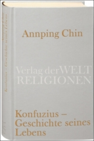 Kniha Konfuzius - Geschichte seines Lebens hin Annping