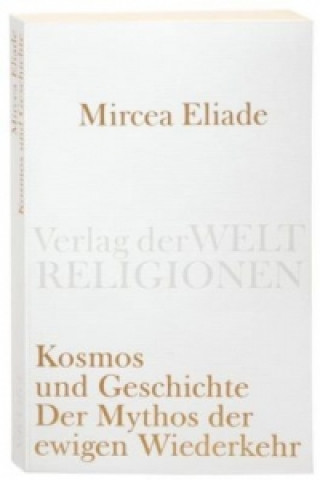 Kniha Kosmos und Geschichte Mircea Eliade