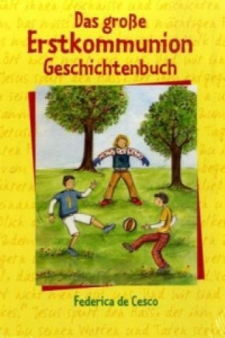 Kniha Das große Erstkommunion-Geschichtenbuch Federica De Cesco