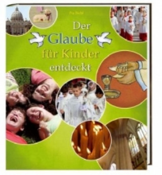 Buch Der Glaube für Kinder entdeckt Pia Biehl