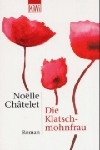Kniha Die Klatschmohnfrau Noëlle Châtelet