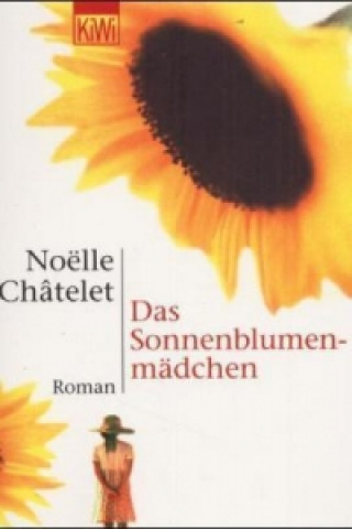 Kniha Das Sonnenblumenmädchen Noëlle Châtelet