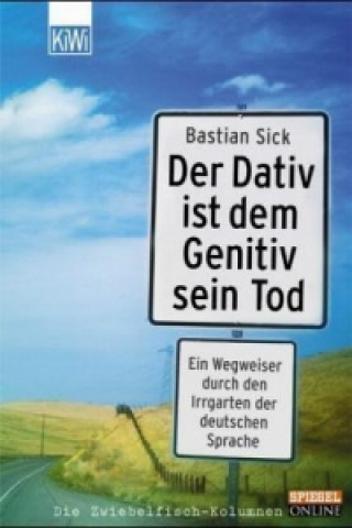 Książka Der Dativ ist dem Genitiv sein Tod. Folge.1 Bastian Sick