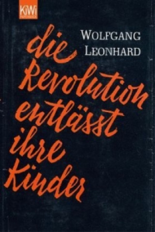 Buch Die Revolution entlässt ihre Kinder Wolfgang Leonhard