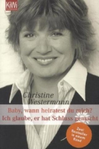 Βιβλίο Baby, wann heiratest Du mich?. Ich glaube, er hat Schluss gemacht Christine Westermann