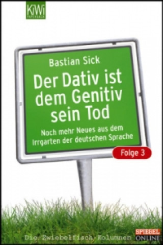 Kniha Der Dativ ist dem Genitiv sein Tod. Folge.3 Bastian Sick