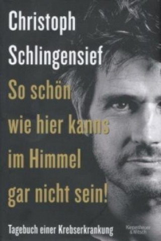 Książka So schön wie hier kanns im Himmel gar nicht sein! Christoph Schlingensief