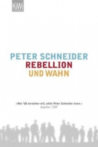 Könyv Rebellion und Wahn Peter Schneider