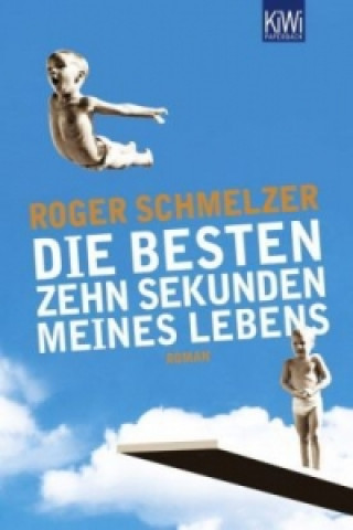 Kniha Die besten zehn Sekunden meines Lebens Roger Schmelzer