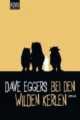 Kniha Bei den wilden Kerlen Dave Eggers