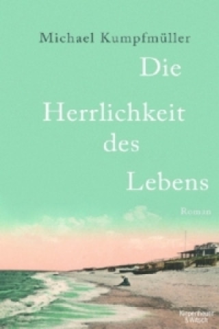 Könyv Die Herrlichkeit des Lebens Michael Kumpfmüller
