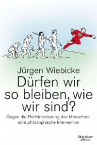 Knjiga Dürfen wir so bleiben, wie wir sind? Jürgen Wiebicke