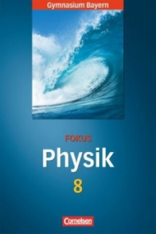 Kniha Fokus Physik - Gymnasium Bayern - 8. Jahrgangsstufe 
