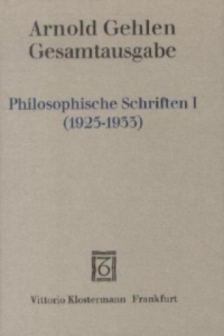 Könyv Philosophische Schriften I.. Tl.1 Arnold Gehlen