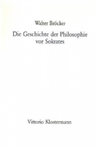 Book Die Geschichte der Philosophie vor Sokrates Walter Bröcker