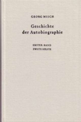 Könyv Geschichte der Autobiographie Georg Misch