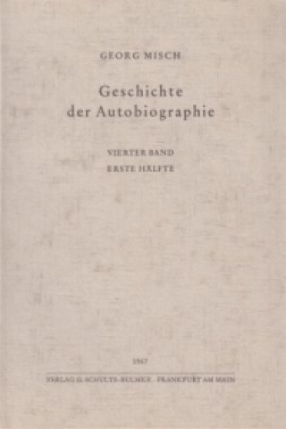 Книга Geschichte der Autobiographie / Band 4: 1. Hälfte: Das Hochmittelalter in der Vollendung Georg Misch