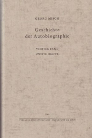 Könyv Geschichte der Autobiographie Georg Misch