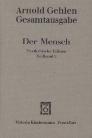 Könyv Der Mensch. Seine Natur und seine Stellung in der Welt. Textkritische Edition, 2 Teile Karl-Siegbert Rehberg