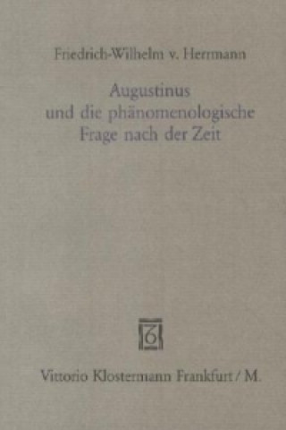 Könyv Augustinus und die phänomenologische Frage nach der Zeit Friedrich-Wilhelm von Herrmann