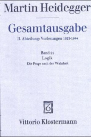 Kniha Logik. Die Frage nach der Wahrheit (Wintersemester 1925/26) Martin Heidegger