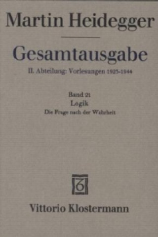 Kniha Logik. Die Frage nach der Wahrheit (Sommersemester 1925/26) Martin Heidegger