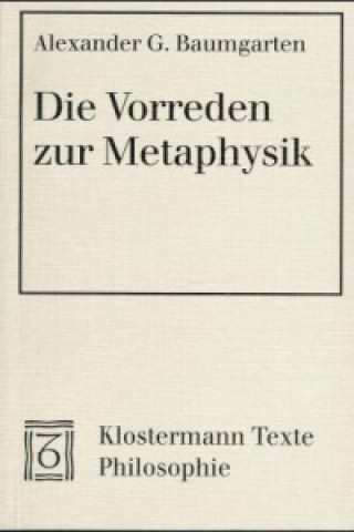 Carte Die Vorreden zur Metaphysik Alexander G. Baumgarten