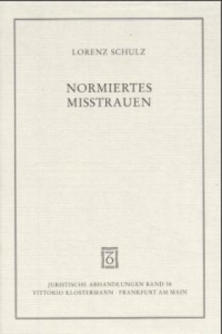 Kniha Normiertes Misstrauen Lorenz Schulz