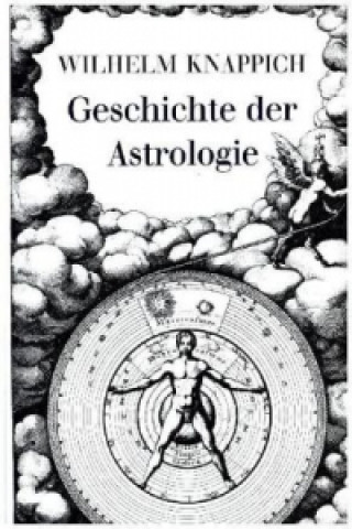Kniha Geschichte der Astrologie Wilhelm Knappich