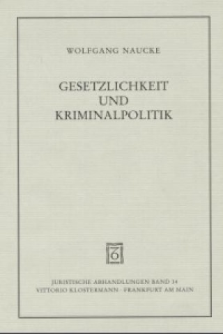 Libro Gesetzlichkeit und Kriminalpolitik Wolfgang Naucke