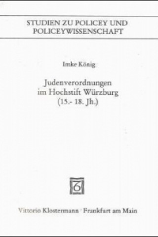 Kniha Judenverordnungen im Hochstift Würzburg (15. bis 18. Jahrhundert) Imke König