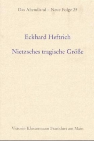 Книга Nietzsches tragische Grösse Eckhard Heftrich