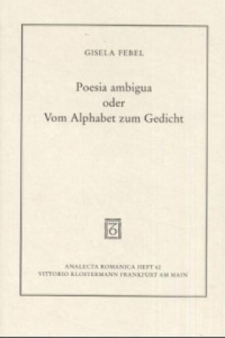 Könyv Poesia ambigua oder Vom Alphabet zum Gedicht Gisela Febel