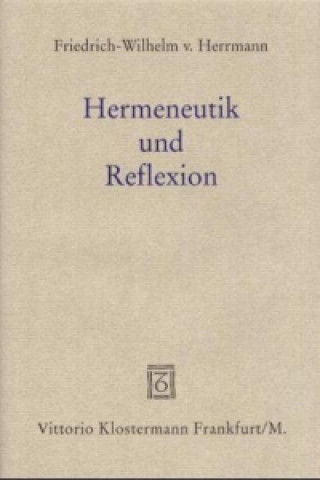 Kniha Hermeneutik und Reflexion Friedrich-Wilhelm von Herrmann