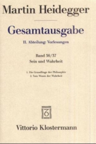 Kniha Sein und Wahrheit. 1. Die Grundfrage der Philosophie (Sommersemester 1933). 2. Vom Wesen der Wahrheit (Wintersemester 1933/34) Hartmut Tietjen
