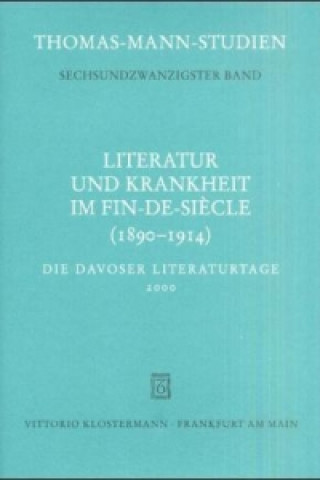 Buch Literatur und Krankheit im Fin-de-siècle (1890-1914). Thomas Mann im europäischen Kontext Thomas Sprecher